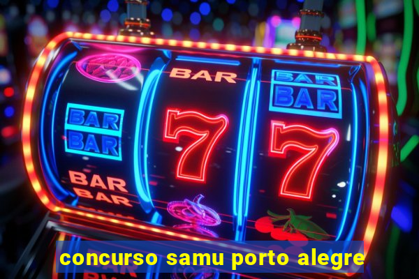 concurso samu porto alegre